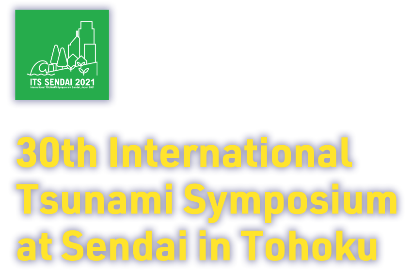 30th International Tsunami Symposium at Sendai in Tohoku