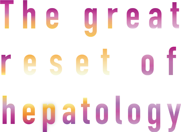 The great reset of hepatology