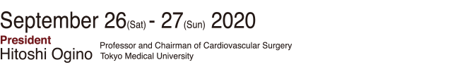 Date:September 26 (Sat.) – 27 (Sun.), 2020 President:Hitoshi Ogino(Professor and Chairman of Cardiovascular Surgery Tokyo Medical University)