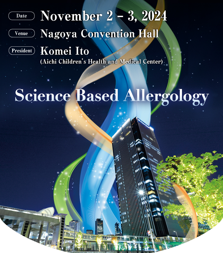 Dates: November 2 – 3, 2024 Venue: Nagoya Convention Hall President: Komei Ito Theme: Science Based Allergology