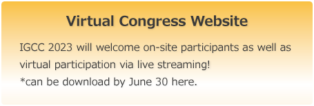 IGCC 2023 will welcome on-site participants as well as virtual participation via live streaming! *can be download by June 30 here.