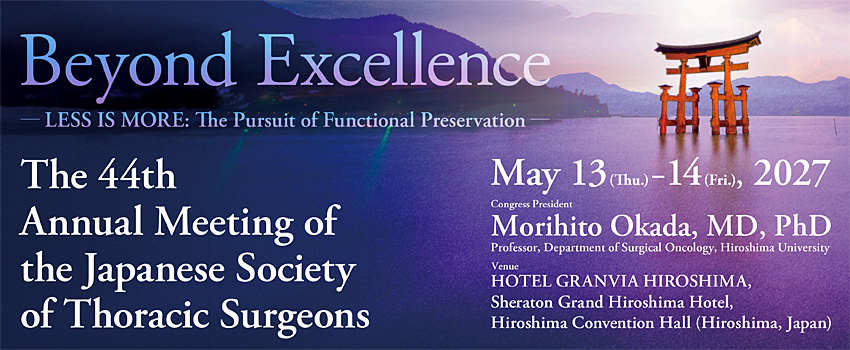 The 44th Annual Meeting of the Japanese Society of Thoracic Surgeons