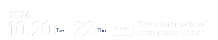 Date: October 20 (Tue.) – October 22 (Thu.), 2026 Venue: Kyoto International Conference Center