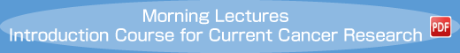 Morning Lectures Introduction Course for Current Cancer Research