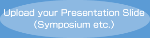 Upload your Presentation Slide (Symposium etc.)