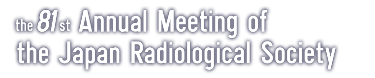 The 81st Annual Meeting of the Japan Radiological Society