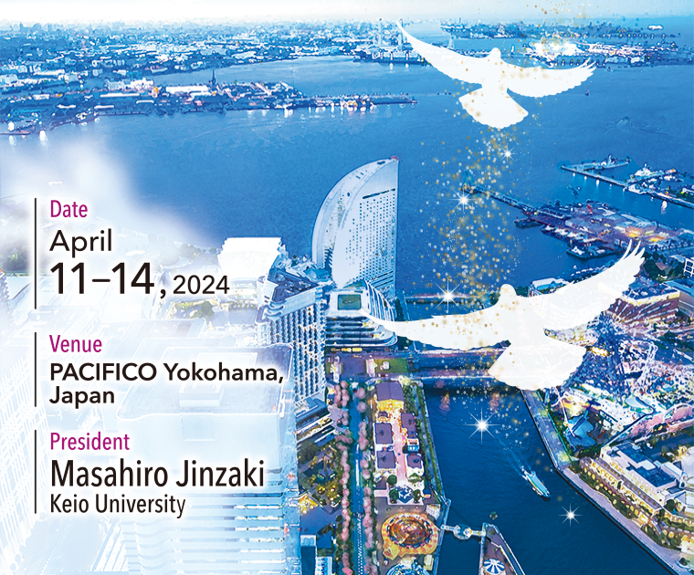 Venue: PACIFICO Yokohama, Japan President: Masahiro Jinzaki (Keio University)