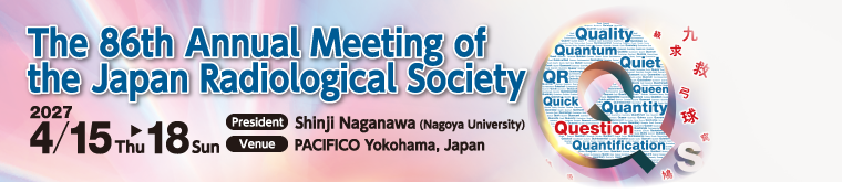 The 86th Annual Meeting of the Japan Radiological Society Date:April 15 (Thu) – 18 (Sun), 2027 Venue: PACIFICO Yokohama, Japan President:Shinji Naganawa (Nagoya University) Theme:Qs in Radiology