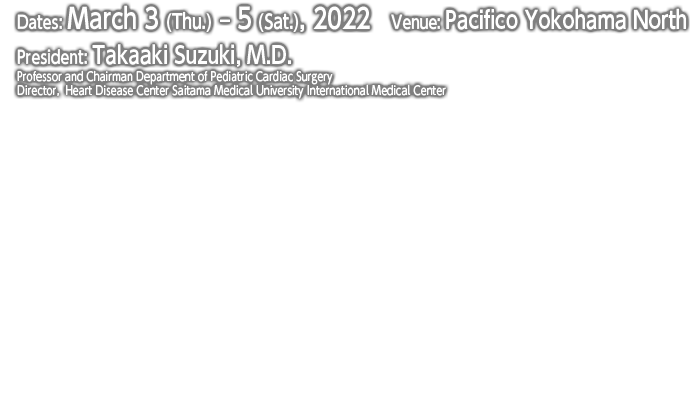 Dates:March 3 (Thu.) – 5 (Sat.), 2022 Venue:Pacifico Yokohama North President:Takaaki SUZUKI Theme:2022: BEYOND THE BOUNDS