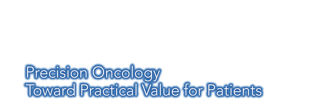 Theme:Precision Oncology Toward Practical Value for Patients