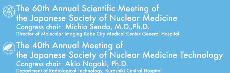 The 60th Annual Scientific Meeting of the Japanese Society of Nuclear Medicine / The 40th Annual Meeting of the Japanese Society of Nuclear Medicine Technology