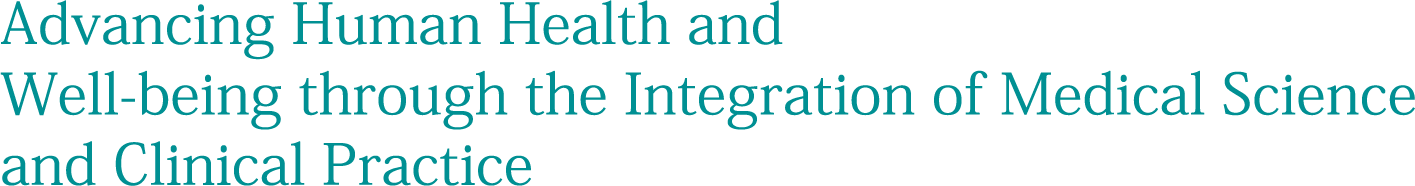Advancing Human Health and Well-being throuugh the Integration of Medical Science and Clinical Practice