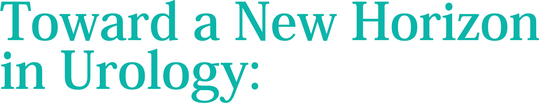 Toward a New Horizon in Urology: