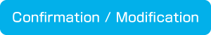 Confirmation / Modification